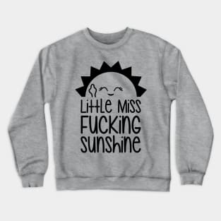 Little Miss Fucking Sunshine Crewneck Sweatshirt